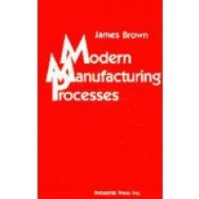 Modern Manufacturing Processes